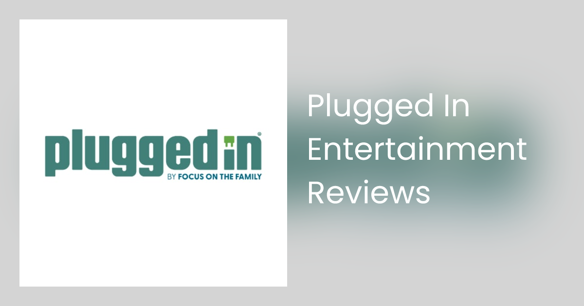 Focus on the Family Plugged In Movie Reviews:  A Parents Guide.