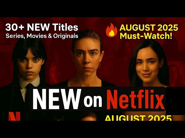 Netflix New Releases: August 2025
